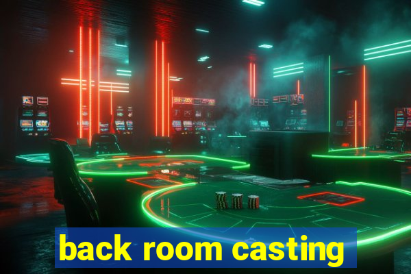 back room casting